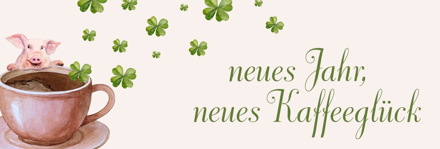 Glückskaffee 2 Neues Jahr, neues Kaffeeglück.