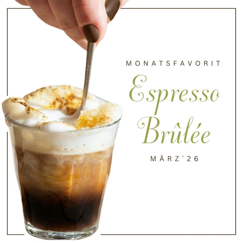 Unser Monatsfavorit im März: ESPRESSO BRÛLÉE